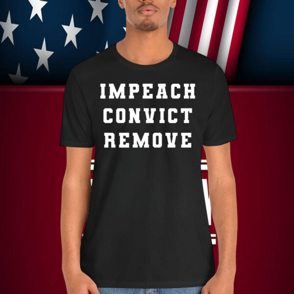 Impeach Convict Remove T-Shirt