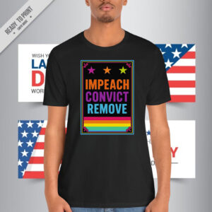 Impeach Convict Remove – Bold Rainbow Shirt