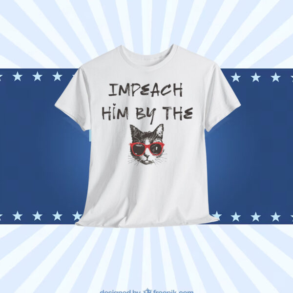 Impeach Him By The Cat Shirt