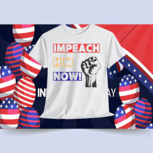 Impeach Him Now! Shirt
