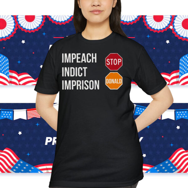 Impeach Indict Imprison Stop Donald Shirt