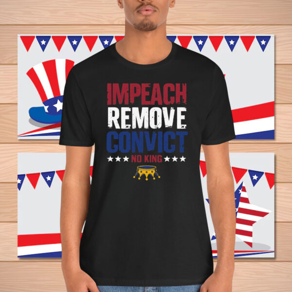 Impeach Remove Convict No Kings Anti Trump Shirt