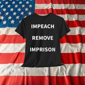 Impeach Remove Imprison Shirt