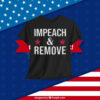 Impeach & Remove Shirt