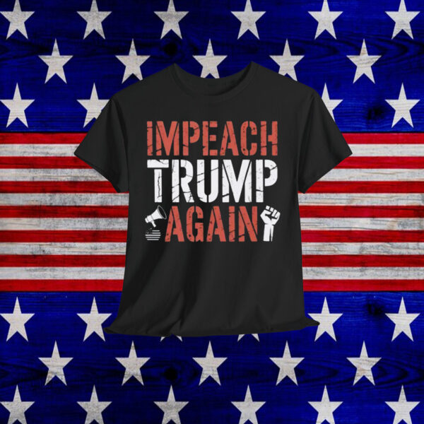 Impeach Trump Again T-Shirt