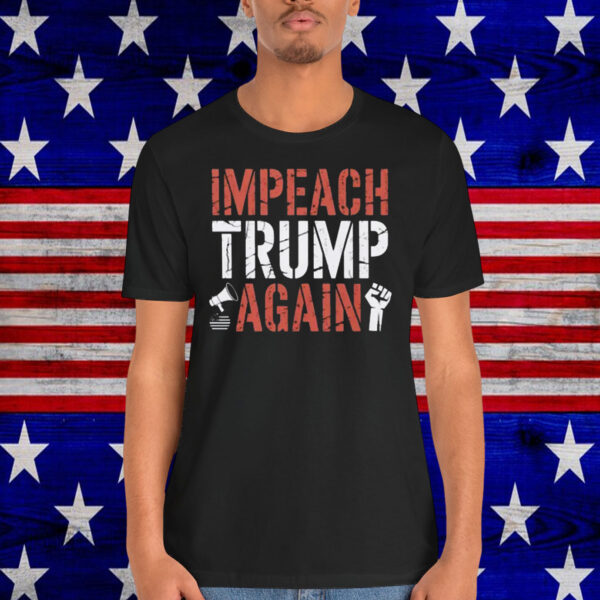 Impeach Trump Again T-Shirt