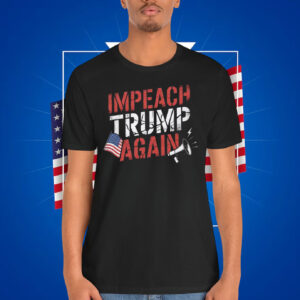 Impeach Trump Again Unisex Shirt