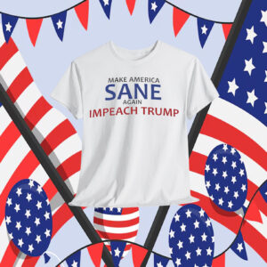 Impeach Trump Make America Sane Again Shirt