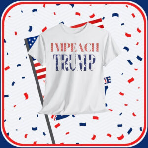 Impeach Trump Unisex Shirts