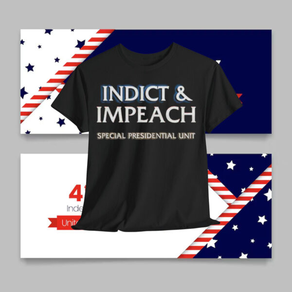 Indict & Impeach Special Presidential Unit Shirt