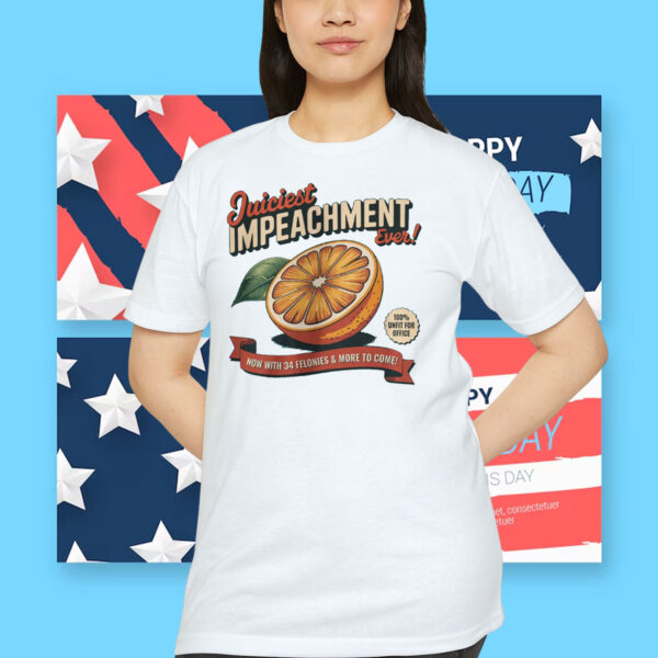 Juiciest Impeachment Ever! Shirt