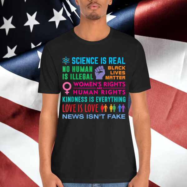 Kindness Is Everything Black Lives Matter Science Is Real Shirt