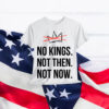 Kings Not Then Not Now Political Protest T-Shirt