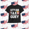 Let's Go TACO Güey Fun Anti Trump Political Shirt