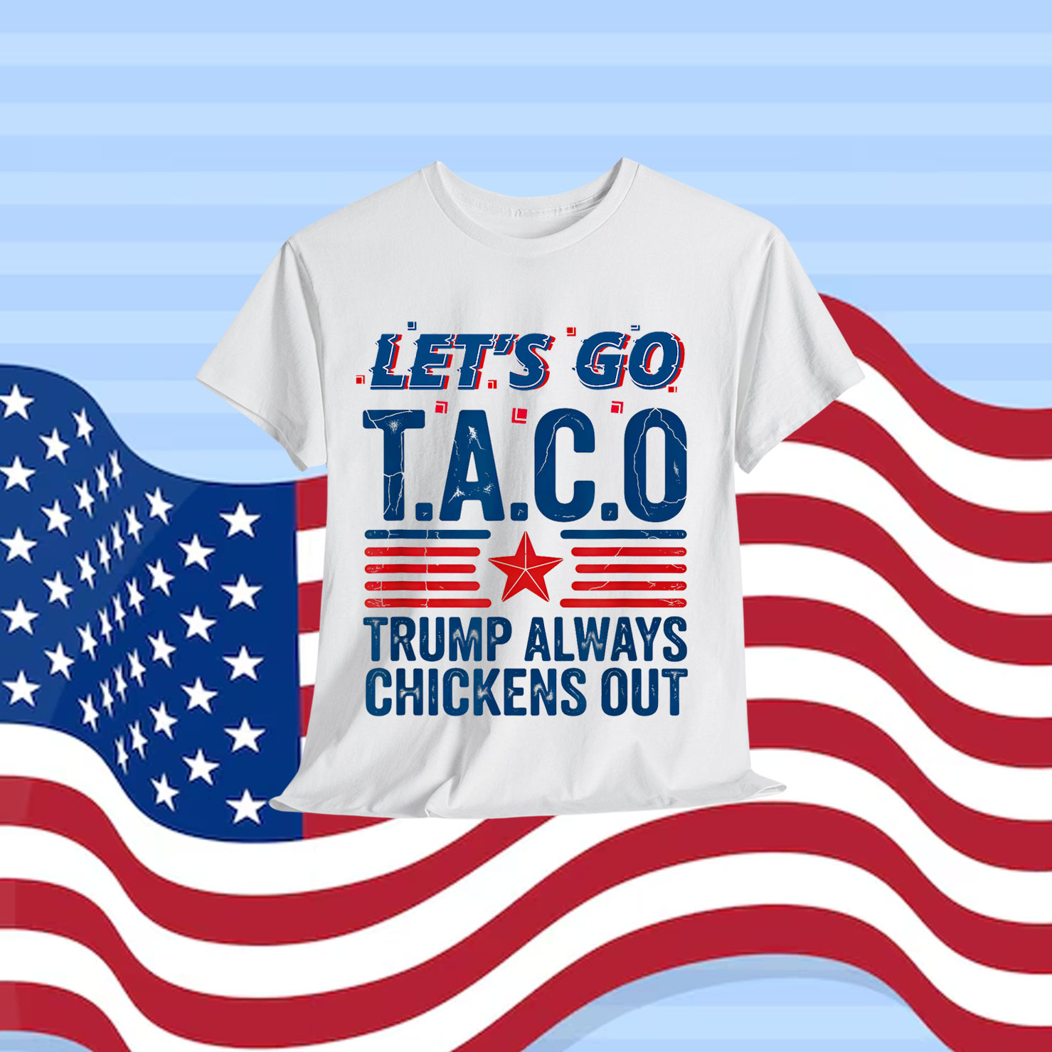 Let's Go Taco Trump Always Chickens Out Funny Patriotic Shirt