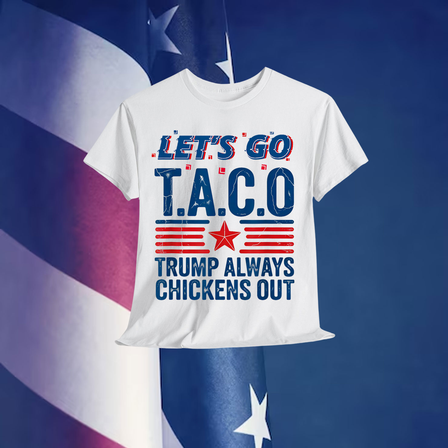 Let's Go Taco Trump Always Chickens Out Funny Patriotic Shirt