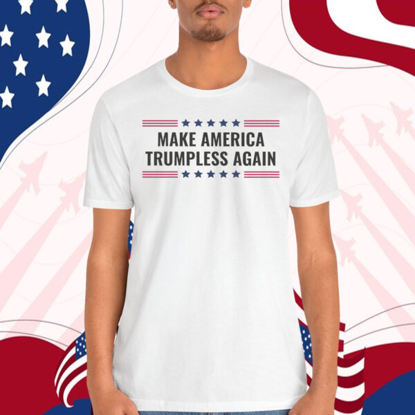 Make America Trumpless Again Shirt