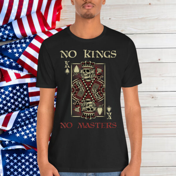 NO KINGS NO MASTERS Strong Bold Defiant Motivating T-Shirt