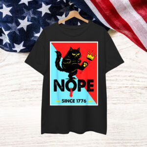 NOPE No Kings In America Since 1776 Political For Shirt