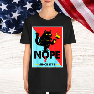 NOPE No Kings In America Since 1776 Political For Shirt