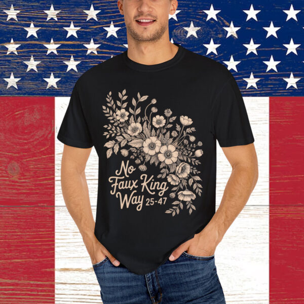 No Faux King Way Vintage Floral Political Protest Shirt