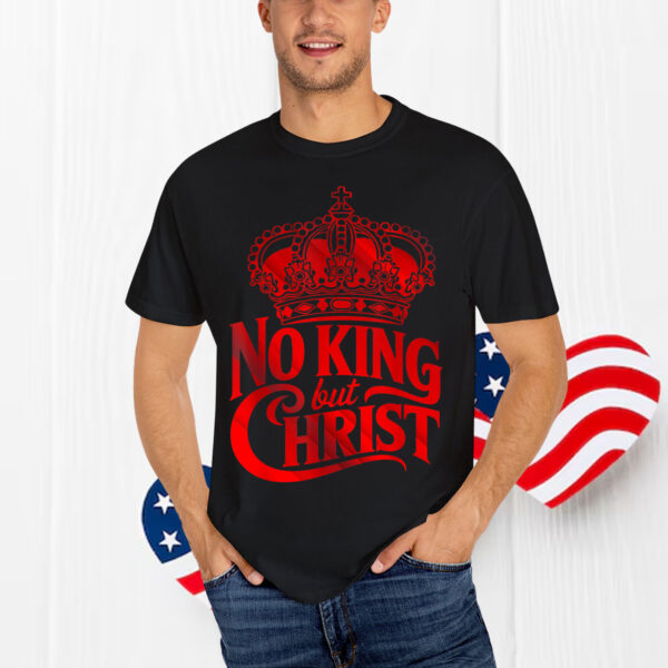 No King But Christ Cross Christian Faith Shirt
