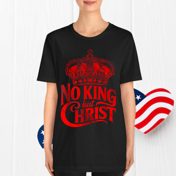 No King But Christ Cross Christian Faith Shirt