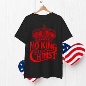 No King But Christ Cross Christian Faith Shirt