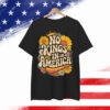 No King In American Democracy Shirt
