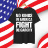 No Kings Fight Oligarchy Shirt