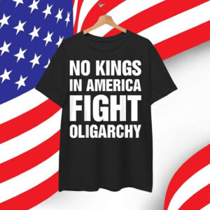 No Kings Fight Oligarchy Shirt
