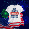 No Kings Impeach Remove Convict Unisex Shirts