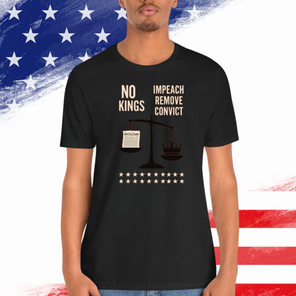 No Kings Impeach Remove Convict We The People Shirt