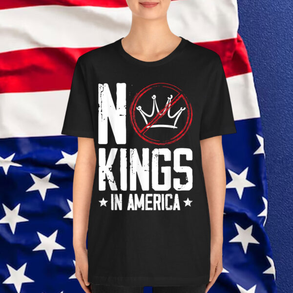No Kings In America Patriotic Political Protest Quote Shirt