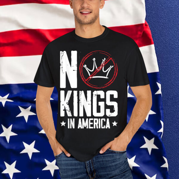 No Kings In America Patriotic Political Protest Quote Shirt