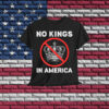 No Kings In America Political Protest Shirt