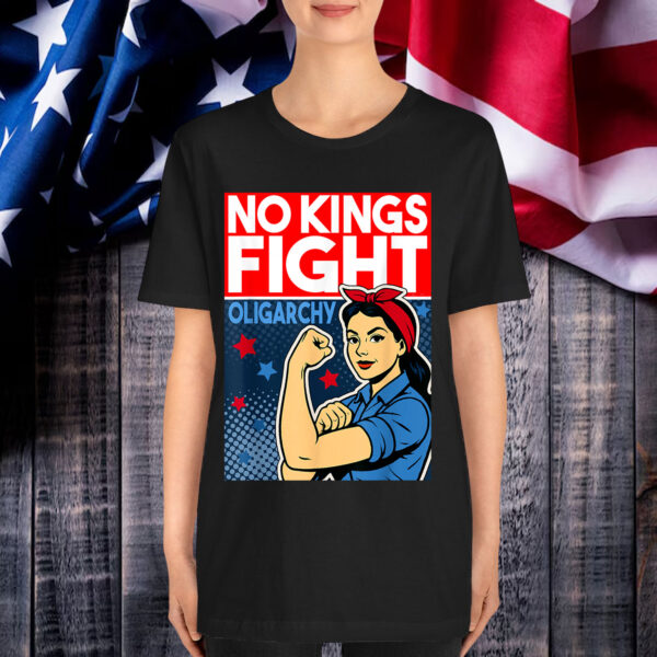 No Kings In America Protest Fight Oligarchy Shirt