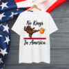 No Kings In America Protest Since 1776 Let The Bell Ring Shirt