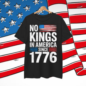 No Kings In America Shirt Rejecting Kings Patriotic Shirt