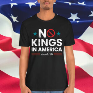 No Kings In America Since 1776 4th Shirt