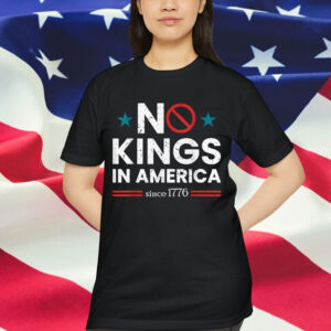 No Kings In America Since 1776 4th Shirt