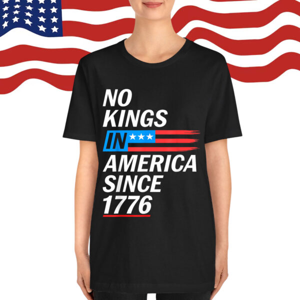 No Kings In America Since 1776 Patriotic USA Freedom Shirt