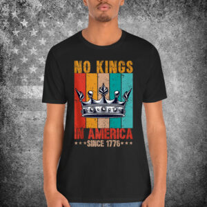 No Kings In America Since 1776 Patriotic Shirt