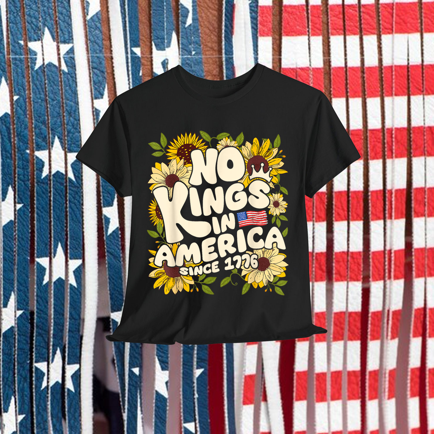 No Kings In America Since 1776 Sunflower Shirt