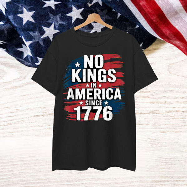 No Kings In America Since 1776 Shirt