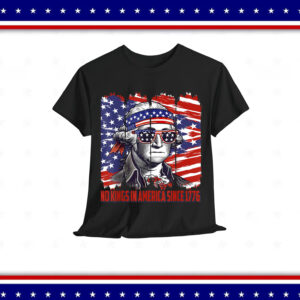 No Kings In America Since 1776 Shirt