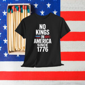 No Kings In America Since 1776 Unisex Shirt