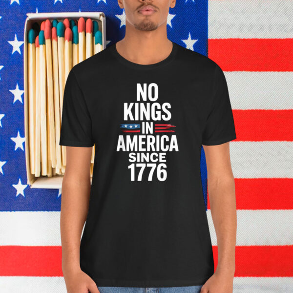 No Kings In America Since 1776 Unisex Shirt