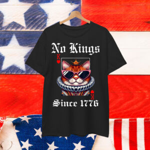 No Kings In America Since 1776 We The People For Shirt