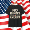 No Kings In America Shirt